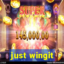 just wingit